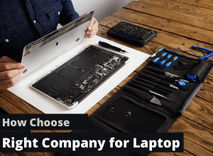 How Choose Right Company for Laptop