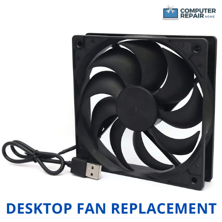 Desktop fan Repair / Replacement 